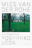 MIES VAN DER ROHE / PHOTOGRAPHS BY YOSHIHIKO UEDA