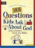 801 Questions Kids Ask About God: With Answers from the Bible (Heritage Builders)