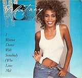 I Wanna Dance With Somebody (Who Loves Me) - Wh...