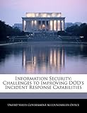 Information Security: Challenges to Improving Dod's Incident Response Capabilities