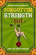Forgotten Strength 101: Oldetime Feats Of Strength (English Edition)