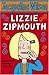 Lizzie Zipmouth Lizzie Zipmouth