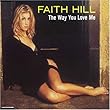 The Way You Love Me by Faith Hill