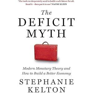 The Deficit Myth: Modern Monetary Theory and How to Build a…