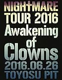 NIGHTMARE TOUR 2016 Awakening of Clowns 2016.06.26 TOYOSU PIT