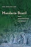 Mandarin Brazil: Race, Representation, and Memory (Asian America)