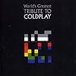 World's Greatest Tribute to Coldplay by VARIOUS ARTISTS