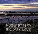 Big, Dark Love