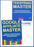 Home Business Ideas: Use Google SEO Affiliate Marketing & Teespring T-Shirt Selling to Make Money Online (English Edition)