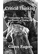 Critical Thinking: Understanding The Principles And Processes of Thinking Well (English Edition)