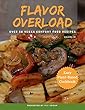 Flavor Overload: 0ver 50 Vegan Comfort Food Recipes (English Edition)