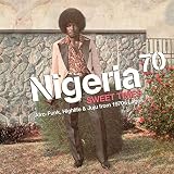 Nigeria - Sweet Times Afro-Funk Highlife and Juju from 1970s Lagos