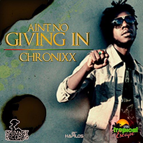 Ain't No Giving In / CHRONIXX