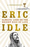 Always Look on the Bright Side of Life: A Sortabiography (English Edition)