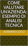 Come valutare un'azienda: esempio di Analisi Tecnica (Italian Edition)