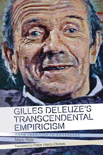 Gilles Deleuze's Transcendental Empiricism: From Tradition to Difference (Plateaus New Directions in Deleuze Studies)の表紙