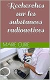 Recherches sur les substances radioactives (French Edition)