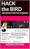 Hack the Bird: ADVANCED TWITTER PLAYBOOK: Counterintuitive Twitter Strategies and Hacks for Startups, Brands, and Entrepreneurs (English Edition)
