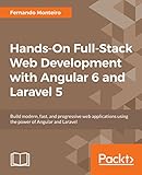 Hands-On Full-Stack Web Development with Angular 6 and Laravel 5: Build modern, fast, and progressive web applications using the power of Angular and Laravel
