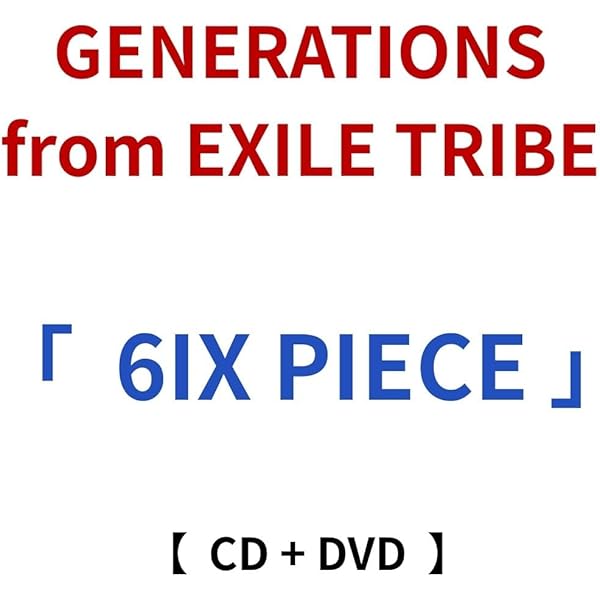 Amazon.co.jp: 6IX PIECE (AL+Blu-ray Disc) - GENERATIONS from EXILE