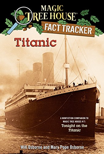 Titanic: A Nonfiction Companion to Magic Tree House #17: Tonight on the Titanic (Magic Tree House (R) Fact Tracker)