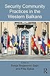 Security Community Practices in the Western Balkans (Southeast European Studies)
