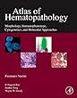 Atlas of Hematopathology: Morphology, Immunophenotype, Cytogenetics, and Molecular Approaches