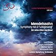 メンデルスゾーン : 交響曲 第2番 「賛歌」 (1840) (Mendelssohn : Symphony No.2 'Lobgesang' / Sir John Eliot Gardiner | London Symphony Orchestra)[SACD Hybrid+Blu-ray Disc Audio] [Live Recording] [輸入盤] [日本語帯・解説・歌詞対訳付]