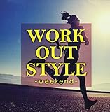 WORK OUT STYLE -weekend-