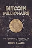 Bitcoin Millionaire: How Cryptocurrency Changed My Life and How It Can Change Yours Too (English Edition)