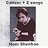 Cancer + 2 songs