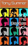 Why The Beatles Suck (English Edition)