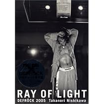Amazon.co.jp: RAY OF LIGHT DEFROCK 2005/西川貴教 : 管野 秀夫: 本