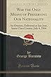 War the Only Means of Preserving Our Nationality: An Oration, Delivered at San Jose, Santa Clara County, July 4, 1864 (Classic Reprint)