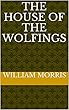 The House of the Wolfings (English Edition)