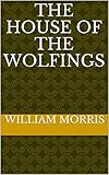 The House of the Wolfings (English Edition)