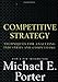 Competitive Strategy: Techniques for Analyzing Industries and Competitors