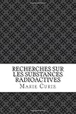 Recherches Sur Les Substances Radioactives