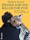Dinner for One - Killer for Five: Der 90. Geburtstag und was wirklich geschah (German Edition)
