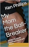 My Mom the Ball-Breaker: MORE Physically Dominant Moms and Wives (English Edition)