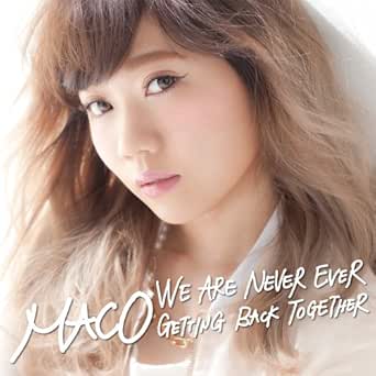 Amazon Co Jp We Are Never Ever Getting Back Together Japanese Ver Maco Digital Music