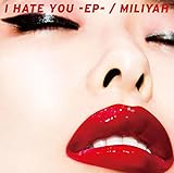 【早期購入特典あり】I HATE YOU-EP- (初回生産限定盤) (DVD付) (“I HATE YOU”オリジナルステッカーシート付き)