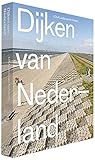 Dijken van Nederland / druk 1: dragers van het Nederlandse landschap
