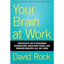 Your Brain at Work: Strategies for Overcoming Distraction, Regaining Focus, and Working Smarter All Day Long