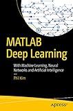 MATLAB Deep Learning: With Machine Learning, Neural Networks and Artificial Intelligence