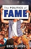 The Politics of Fame (English Edition)