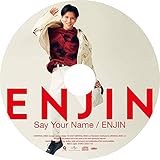 Say Your Name / ENJIN (初回限定 宮里ソル(みやざとそる)盤)(特典:なし)