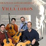 Brazilian Guitar Quartet Plays Villa-Lobos