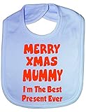 Merry Xmas mummy I'm The Best Present Ever Funny Baby Bib Blue by Print4U