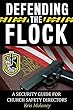 Defending the Flock: A Security Guide for Church Safety Directors (English Edition)